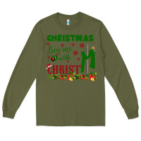 Army Green Christmas Begins With Christ Long Sleeve Tee - Bettercallsaul
