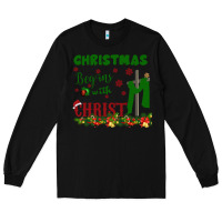 Black Christmas Begins With Christ Long Sleeve Tee - Bettercallsaul
