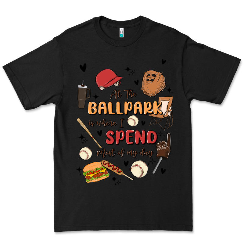 At The Ballpark Is Where I Spend Most Of My Day Premium Tee by MaliasSmallBusiness | Teevron