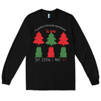 Black All Want For Christmas is You Just Kidding I Want Cats Long Sleeve Tee - Bettercallsaul