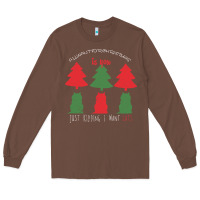 Chestnut All Want For Christmas is You Just Kidding I Want Cats Long Sleeve Tee - Bettercallsaul