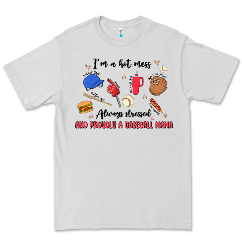 I'm A Hot Mess,always Stressed,and Proudly A Baseb Premium Tee by MaliasSmallBusiness | Teevron