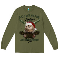 Army Green All I Want For Christmas Is You Just Kidding I Want Cats Long Sleeve Tee - Bettercallsaul