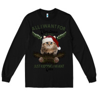 Black All I Want For Christmas Is You Just Kidding I Want Cats Long Sleeve Tee - Bettercallsaul