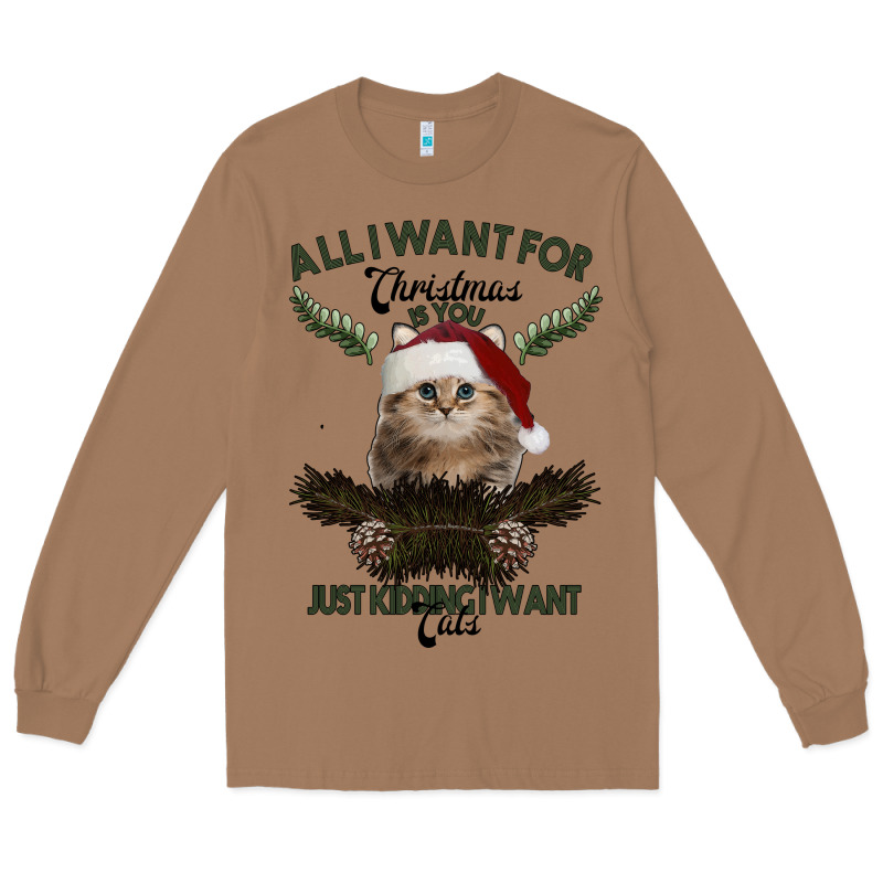 All I Want For Christmas Is You Just Kidding I Want Cats Long Sleeve Tee by Bettercallsaul | Teevron