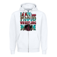 White Loud and proud wrestling Mom Mother's Day Zipper Hoodie - CowGirlArtShop