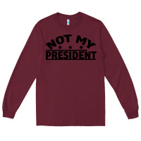 Burgundy Not My President Long Sleeve Tee - Bettercallsaul