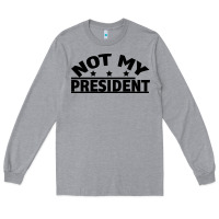 Heather Grey Not My President Long Sleeve Tee - Bettercallsaul
