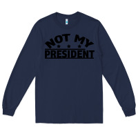 Navy Not My President Long Sleeve Tee - Bettercallsaul