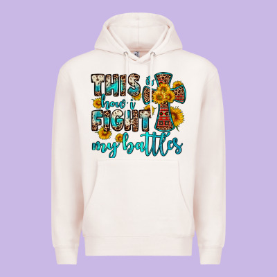 This Is How I Fight My Battles Premium Hoodie Designed By Oliviacreatesart