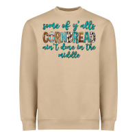 Some Of Y'alls Cornbread Ain't Done In Middle Heavyweight Sweatshirt | Teevron