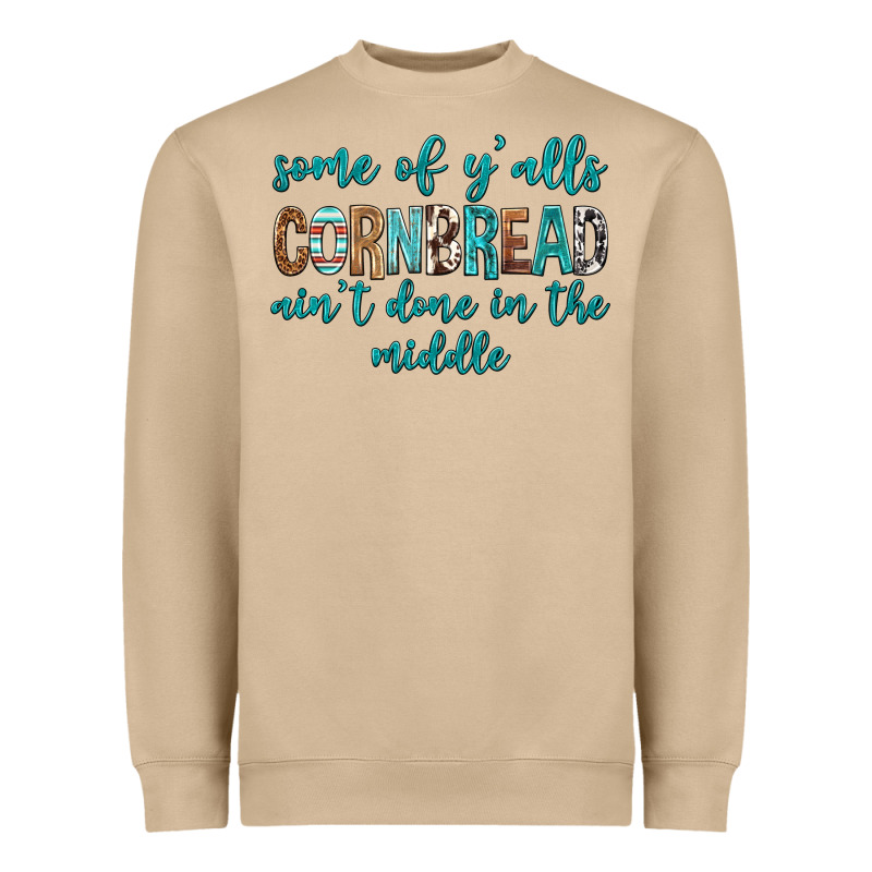 Some Of Y'alls Cornbread Ain't Done In Middle Heavyweight Sweatshirt by texasbilliewilder | Teevron