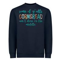 Navy Some of Y'alls Cornbread Ain't Done In Middle Heavyweight Sweatshirt - texasbilliewilder