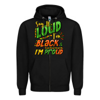Black Say it loud i'm black and i'm proud Zipper Hoodie - HowdyJamesFarm