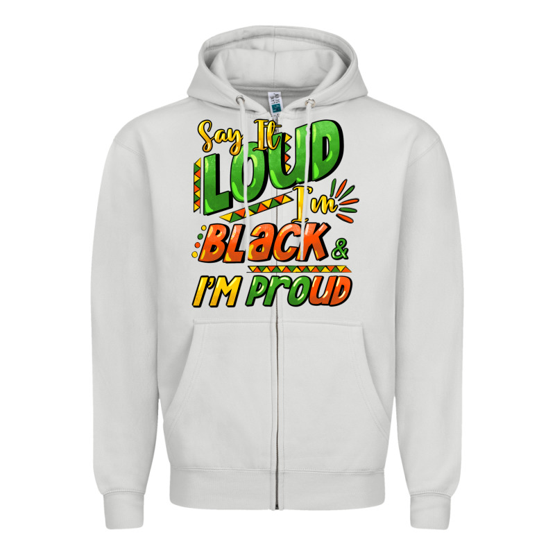 Say It Loud I'm Black And I'm Proud Zipper Hoodie by HowdyJamesFarm | Teevron