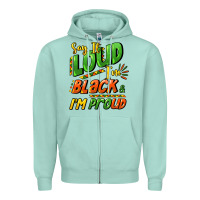 Seafoam Say it loud i'm black and i'm proud Zipper Hoodie - HowdyJamesFarm