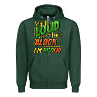 Sports Green Say it loud i'm black and i'm proud Zipper Hoodie - HowdyJamesFarm