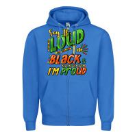 True Royal Say it loud i'm black and i'm proud Zipper Hoodie - HowdyJamesFarm