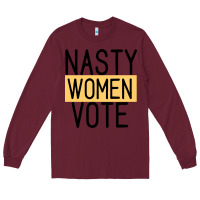 Burgundy Nasty Women Vote Long Sleeve Tee - Bettercallsaul