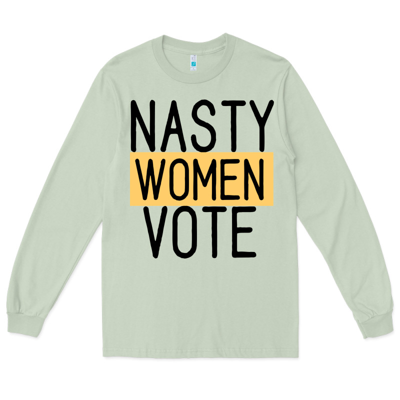 Nasty Women Vote Long Sleeve Tee by Bettercallsaul | Teevron