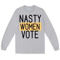 Moon Dust Nasty Women Vote Long Sleeve Tee - Bettercallsaul