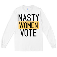 White Nasty Women Vote Long Sleeve Tee - Bettercallsaul
