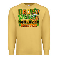 Antique Gold Irish today hangover tomorrow  St. Patricks Day Premium Sweatshirt - FaDigitalArtStudio