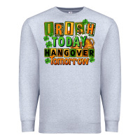 Heather Grey Irish today hangover tomorrow  St. Patricks Day Premium Sweatshirt - FaDigitalArtStudio