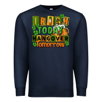 Navy Irish today hangover tomorrow  St. Patricks Day Premium Sweatshirt - FaDigitalArtStudio