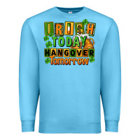 Ocean Blue Irish today hangover tomorrow  St. Patricks Day Premium Sweatshirt - FaDigitalArtStudio