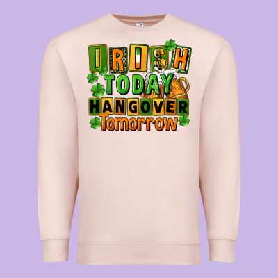 Irish Today Hangover Tomorrow  St. Patricks Day Premium Sweatshirt Designed By Fadigitalartstudio