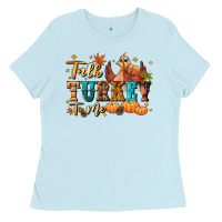 Baby Blue Talk turkey to me Ladies Tee - NancyCooperArtShop