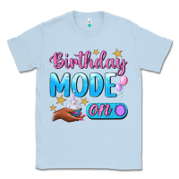 Dusty Blue Birthday Mode On Classic Tee - BundleAndBundleShop