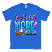 True Royal Birthday Mode On Classic Tee - BundleAndBundleShop