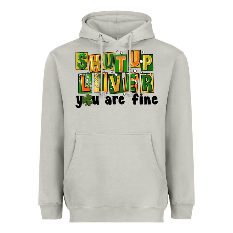 Shut Up Liver You Are Fine Heavyweight Hoodie by FaDigitalArtStudio | Teevron