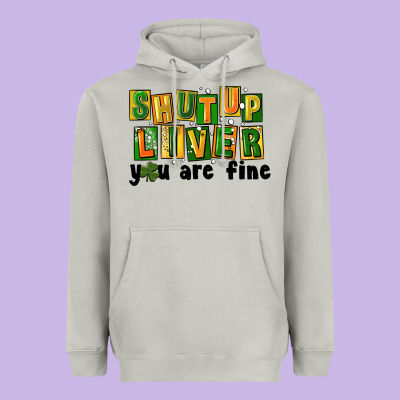 Shut Up Liver You Are Fine Heavyweight Hoodie Designed By Fadigitalartstudio