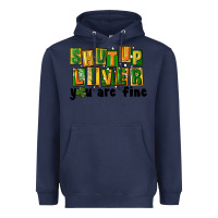 Navy shut up liver you are fine Heavyweight Hoodie - FaDigitalArtStudio