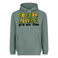 Sage shut up liver you are fine Heavyweight Hoodie - FaDigitalArtStudio