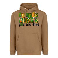 Toasted Coconut shut up liver you are fine Heavyweight Hoodie - FaDigitalArtStudio