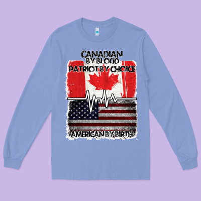 American By Birth Canadian By Blood Patriot By Choice Long Sleeve Tee Designed By Bettercallsaul