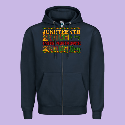 Juneteenth Is My Independence Day Zipper Hoodie Designed By Howdyjamesfarm