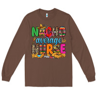 Chestnut nacho average nurse Long Sleeve Tee - RanaPortraitStore