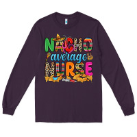 Plum nacho average nurse Long Sleeve Tee - RanaPortraitStore