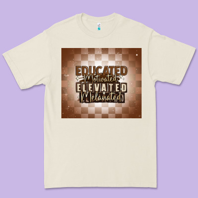 Educated Motivated Elevated Melanated Premium Tee Designed By Maliassmallbusiness
