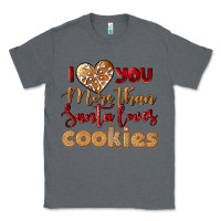 Charcoal Heather i love you more than santa loves cookies Classic Tee - LillyAllenDesigns