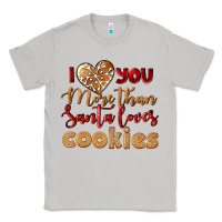 Moon Dust i love you more than santa loves cookies Classic Tee - LillyAllenDesigns