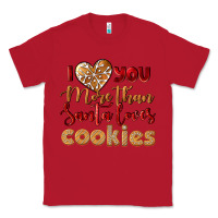 Red i love you more than santa loves cookies Classic Tee - LillyAllenDesigns