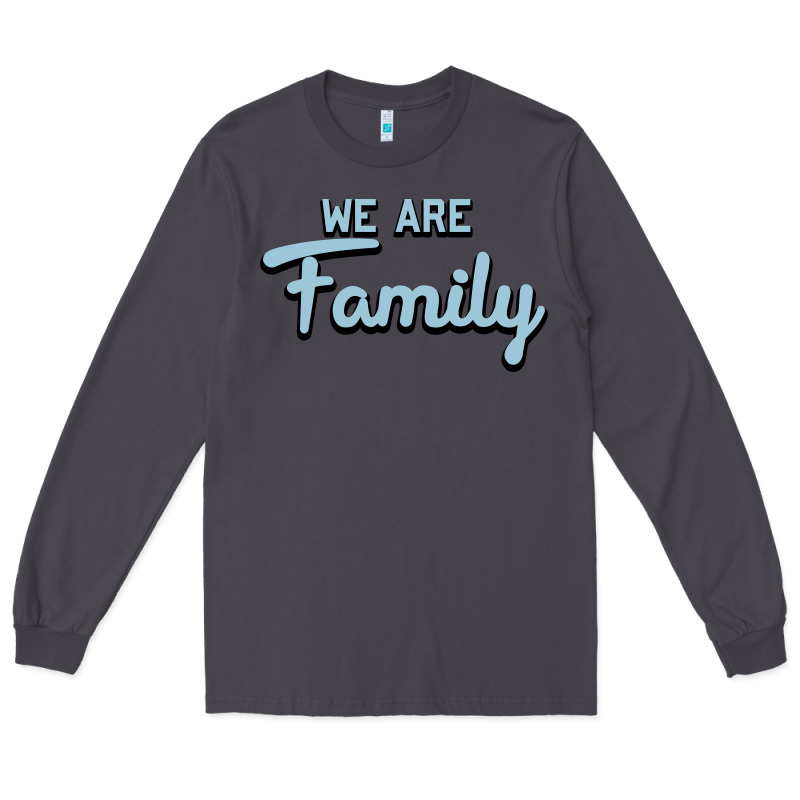 We Are Family Long Sleeve Tee by Bettercallsaul | Teevron