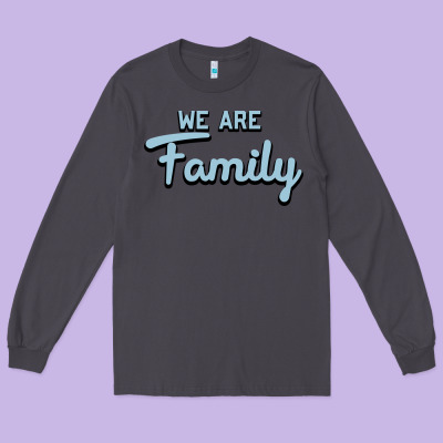 We Are Family Long Sleeve Tee Designed By Bettercallsaul