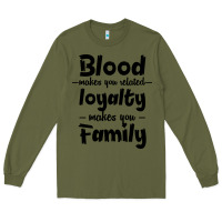 Army Green Blood Makes You Related Makes You Family Long Sleeve Tee - Bettercallsaul